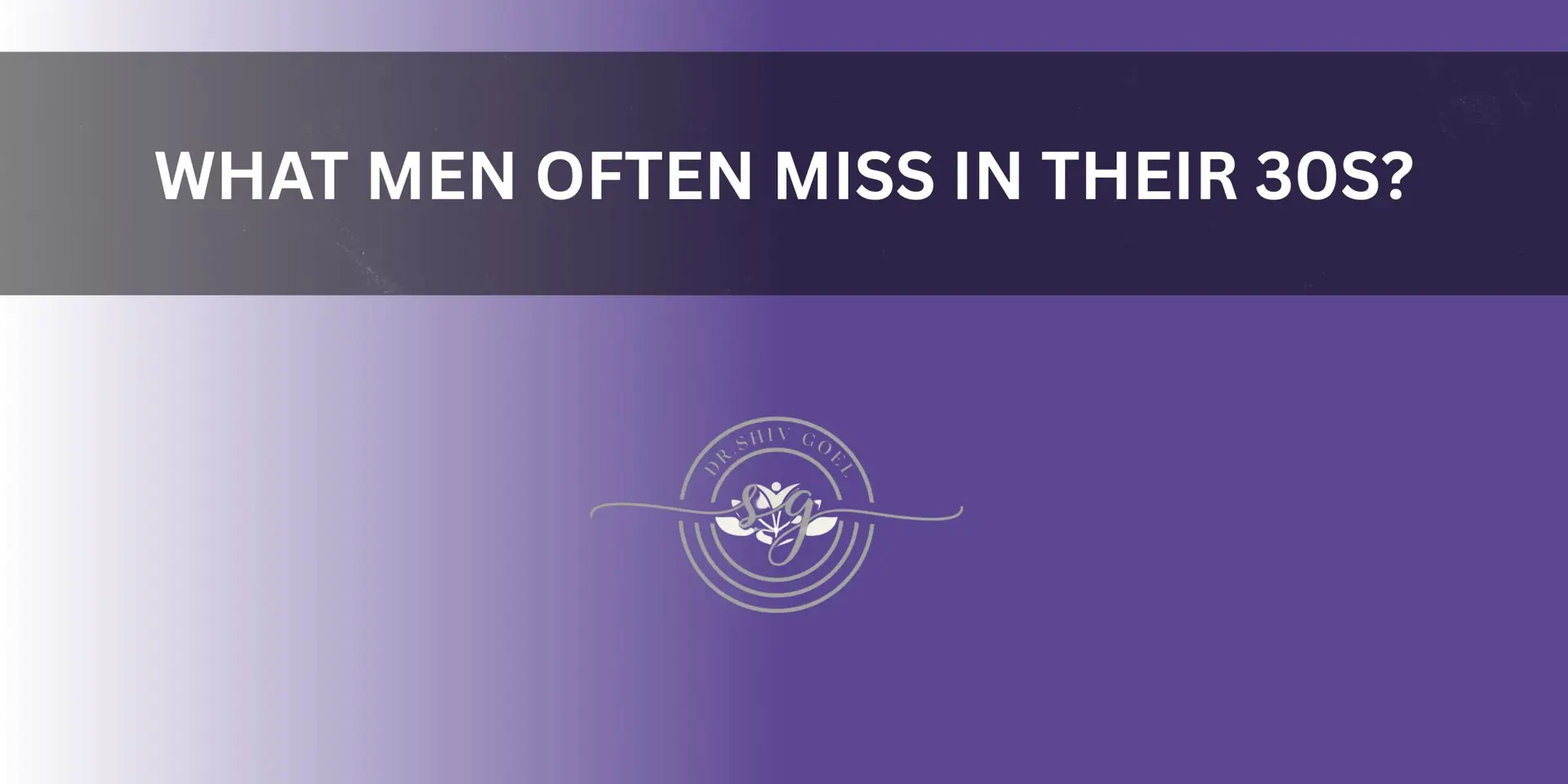 What Men Miss in Their 30s: Health Beyond the Gym