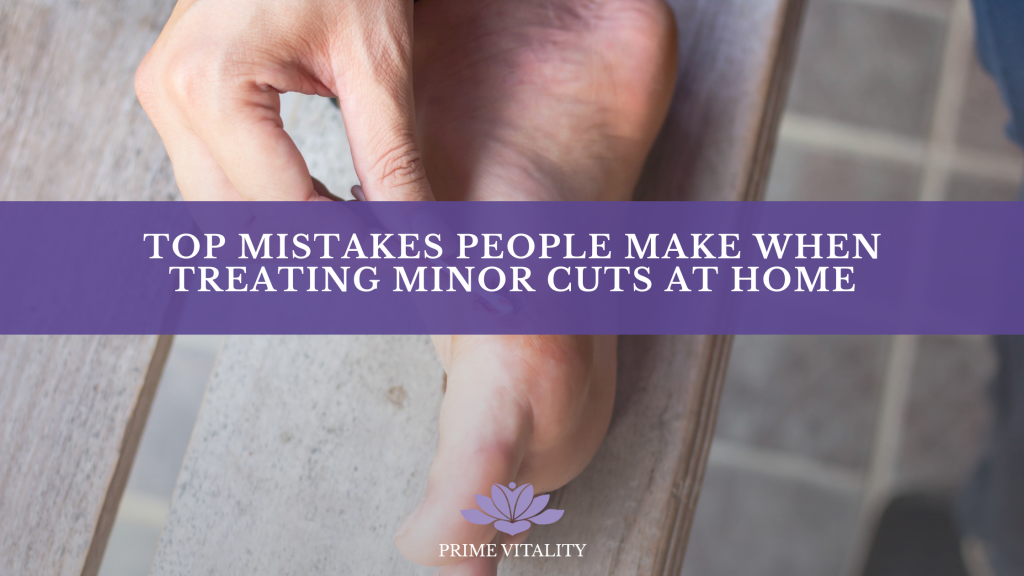 Top Mistakes People Make When Treating Minor Cuts at Home: Avoiding At-Home Wound Care Mistakes for a Better Recovery